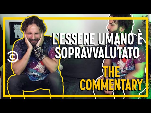 L’essere umano è sopravvalutato - Barbascura X - The Commentary - Comedy Central