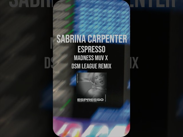 Sabrina Carpenter - Espresso (Madness Muv X DSM League Remix)