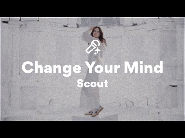 Scout, Change Your Mind (Lyrics)