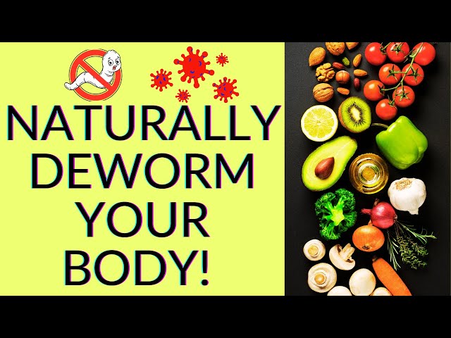 15 Foods That Naturally DEWORM YOUR BODY