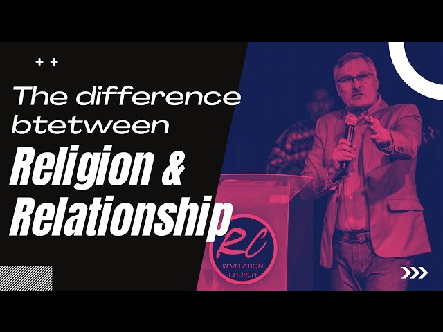 The Difference between Religion & Relationship - Dr Billy Softley