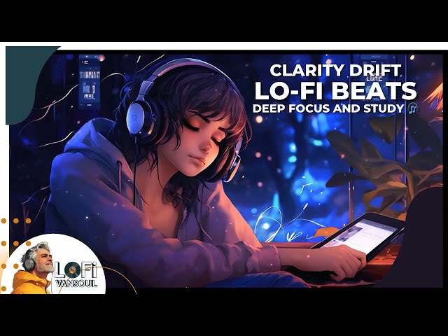 Clarity Drift | Lo-Fi Music for Deep Focus and Study 🎧