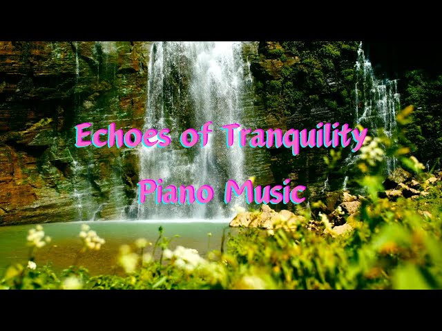 Echoes of Tranquility - Piano Music