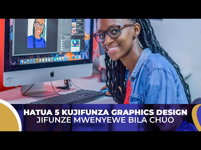 Hatua 5 za Kujifunza Graphics Design Mwenyew Bila kwenda Chuo