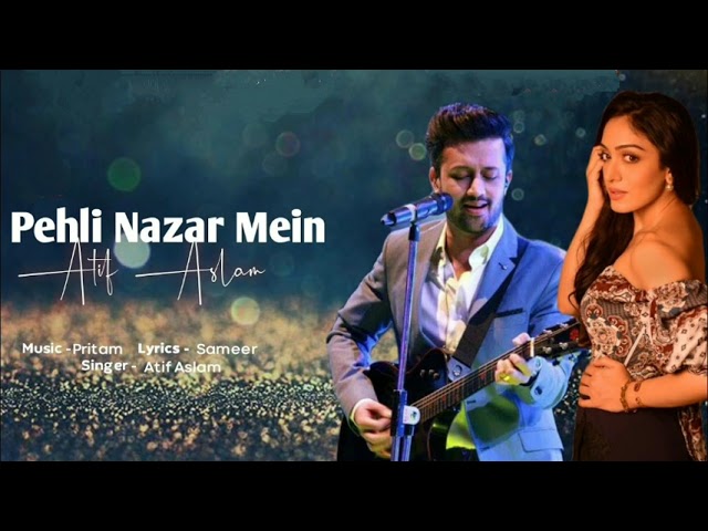 Pahli Nazar Mein (Atif Aslam) Heart Touching Songs | Bollywood Hindi Songs