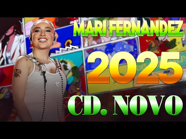 MARI FERNANDEZ 2025 ( MÚSICAS NOVAS) REPERTÓRIO NOVO 2025 - CD NOVO