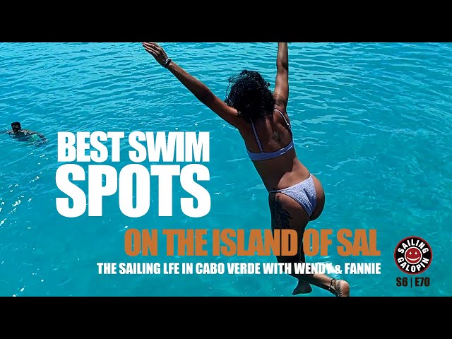 Best Swim Spots On The Island Of Sal | Cabo Verde With Sailor Wendy & Fannie | Season 6 | Episode 70