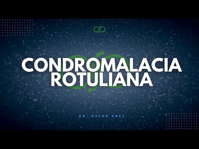 Generalidades de Traumatología - Condromalacia Rotuliana