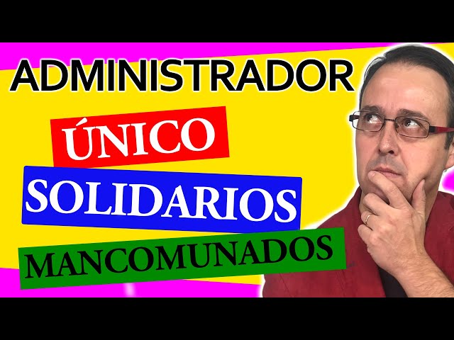 ⚙👓 Qué es un ADMINISTRADOR [ Único, Solidario, Mancomunado, Consejo ] de una sociedad LIMITADA