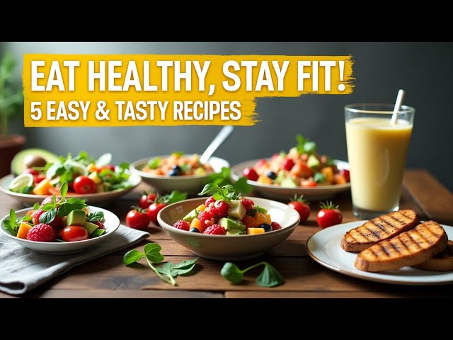 5 Healthy & Delicious Recipes for a Better You!