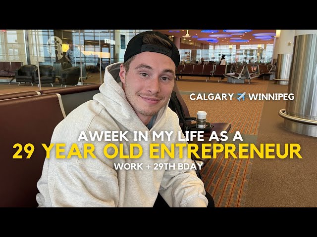 A week in my life 29 year old entrepreneur travelling to Winnipeg, MB from Calgary, AB + my BDAY