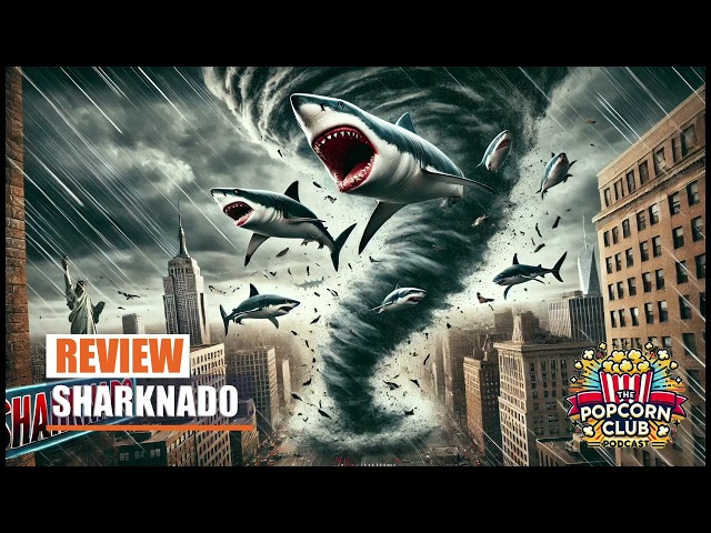 #132 Sharknado (2013) Review, Curiosities | The Popcorn Club Podcast