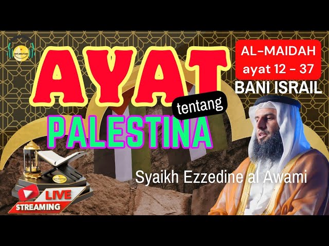 LIVE‼️ Surah Al-Maidah Tentang Palest1n4 ayat 12-37 -  Shaikh Ezzedine Alawami