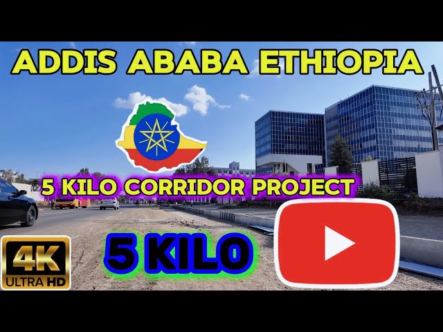 Inside Addis Ababa’s Ambitious 5 Kilo Corridor Project