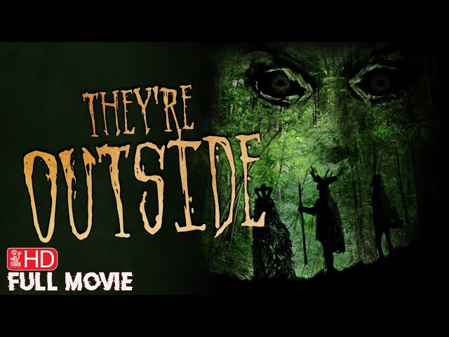 THEY'RE OUTSIDE | FOUND FOOTAGE HORROR MOVIE | FULL FREE SCARY FILM