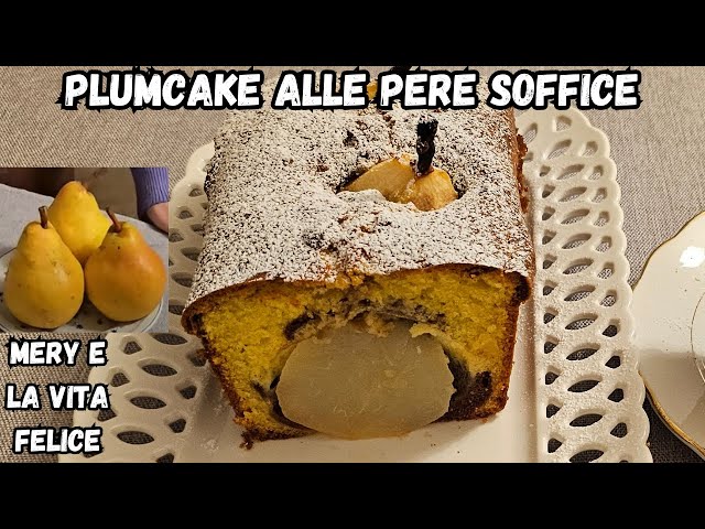 Plumcake alle Pere Williams Intere: La Ricetta Più Morbida ed Economica di Sempre!