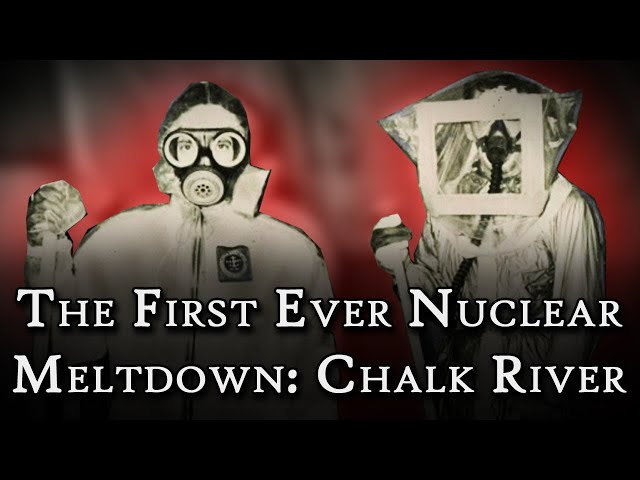 The World's First Nuclear Meltdown: Chalk River | Fascinating Horror