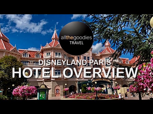 Disneyland Paris Hotel Overview 2024 | @Allthegoodies