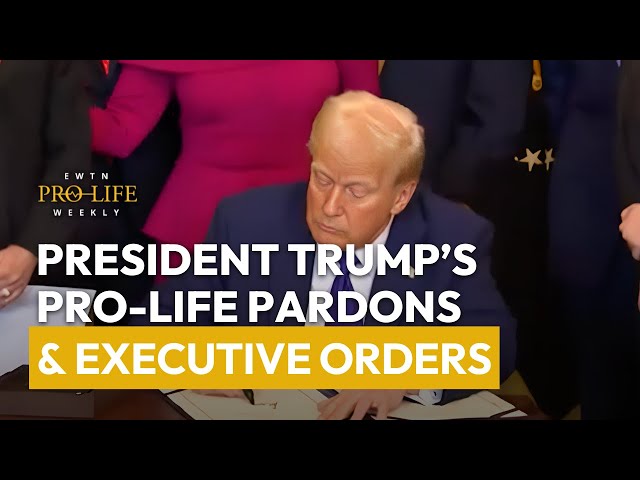 President Trump’s Pro-Life Pardons & Executive Orders