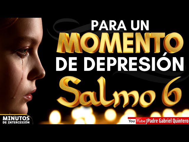 Para un momento de DEPRESIÓN 🙏🏻 Orando con el SALMO 6 | Minutos de Intercesión