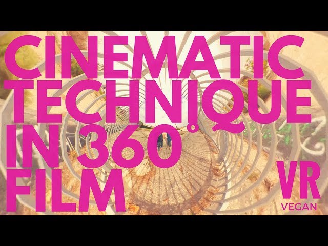 Cinematic Technique in 360° Film Making