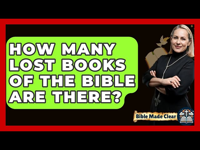 How Many Lost Books Of The Bible Are There? - BibleMadeClear.com