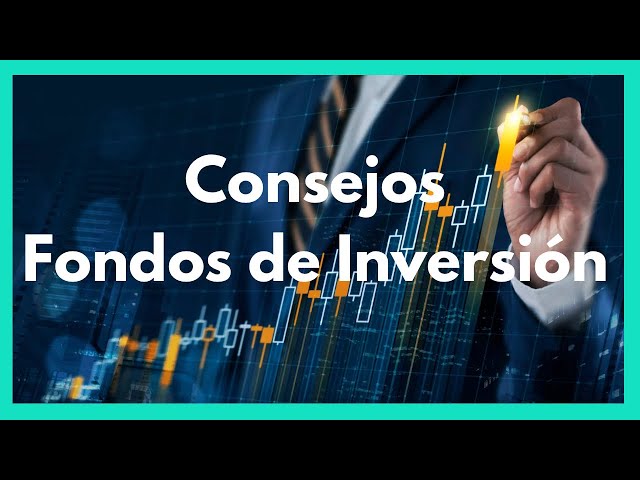 Consejos para tener el Mejor Fondo de Inversión | Fondos de Inversión