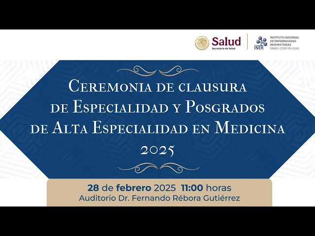 Ceremonia de clausura de Especialidad y Posgrados de Alta Especialidad en Medicina 2025