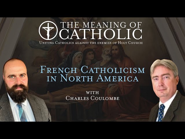 French Catholicism in North America with Charles Coulombe