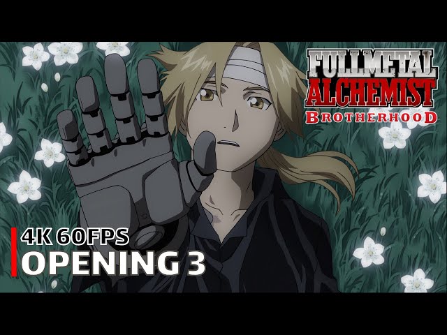 Fullmetal Alchemist: Brotherhood - Opening 3 [4K 60FPS | Creditless | CC]