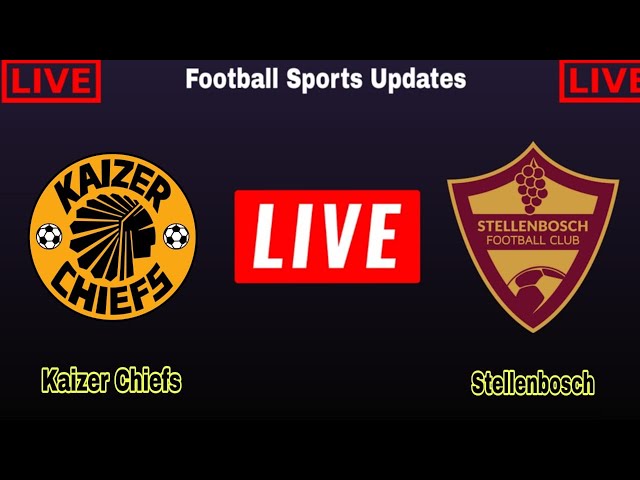 Kaizer Chiefs vs Stellenbosch FC live match today score | South Africa Premiership League Live