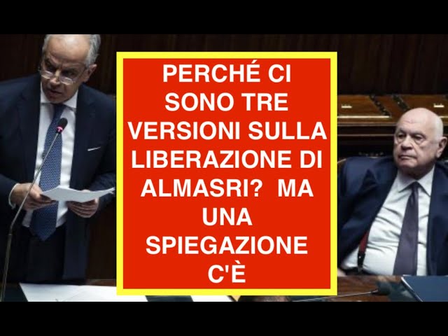 PERCHÉ CI SONO TRE VERSIONI SULLA LIBERAZIONE DI ALMASRI?  MA UNA SPIEGAZIONE C'È