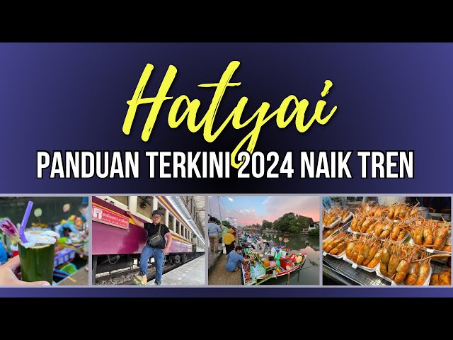 Panduan TERKINI 2024 Cara Masuk Hatyai Naik Keretapi