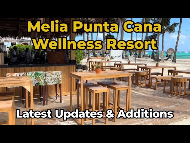 Melia Punta Cana Wellness Resort - Latest Updates & Additions