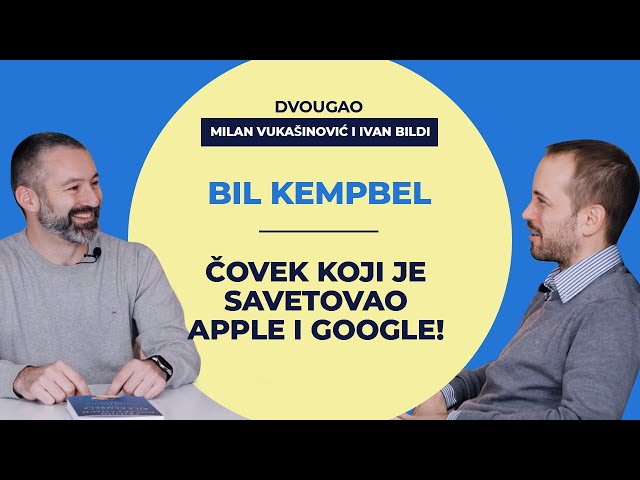 Bil Kempbel -  Čovek koji je savetovao i Apple i Google! Dvougao - Milan Vukašinović i Ivan Bildi