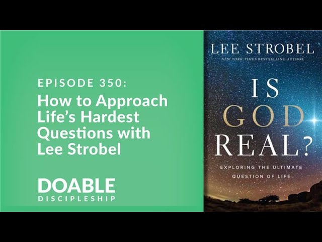 E350 How to Approach Life’s Hardest Questions with Lee Strobel