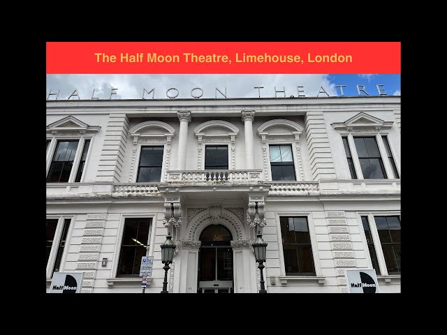 The Half Moon Theatre - Limehouse, London