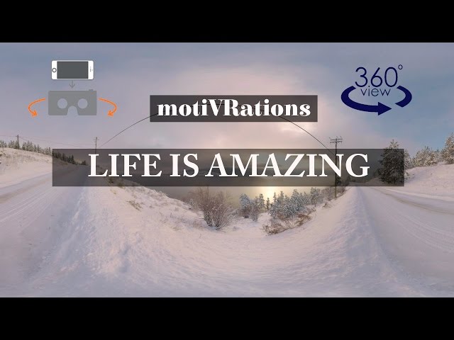 Life is Amazing - Motivational 360 VR Video