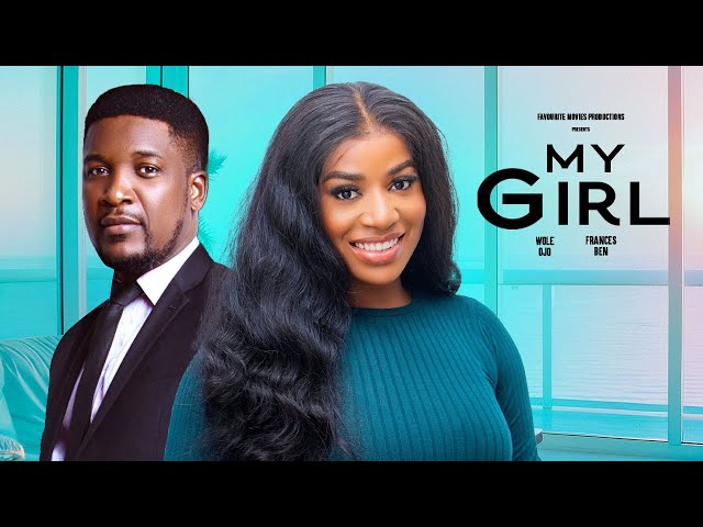 MY GIRL - Wole Ojo, Frances Ben, Oby Titus | New Nollywood Movie 2024