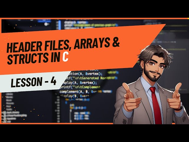 C Lecture 4: Header Files, Arrays, Structs & More | A deep dive in C in an Easy Way!