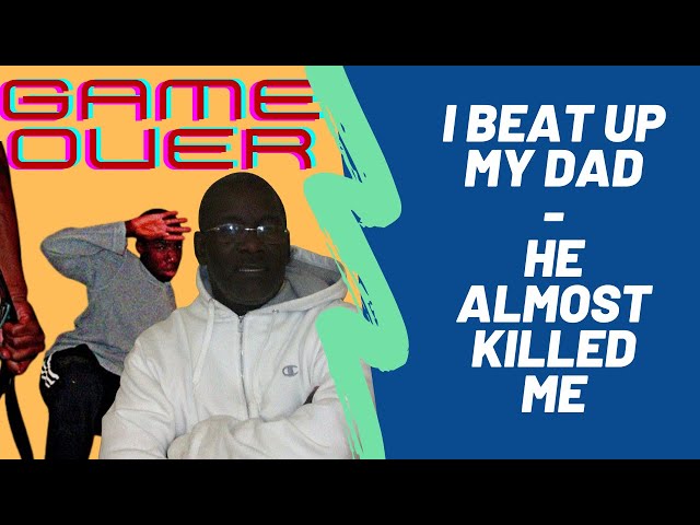 I BEAT UP my Dad - He ALMOST KILLED me  - HD 1080p