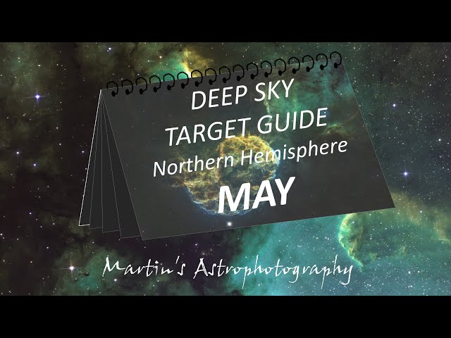 Deep Sky Astrophotography Target Guide for the Northern Hemisphere   MAY