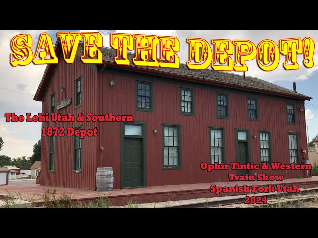 HELP Save the Lehi Utah and Southern Depot! at the OT & W Train Show