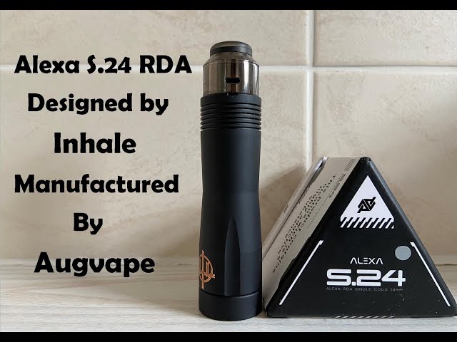 Alexa S.24 RDA | Designed by Inhale & Manufactured by Augvape | Awesome flavour!!