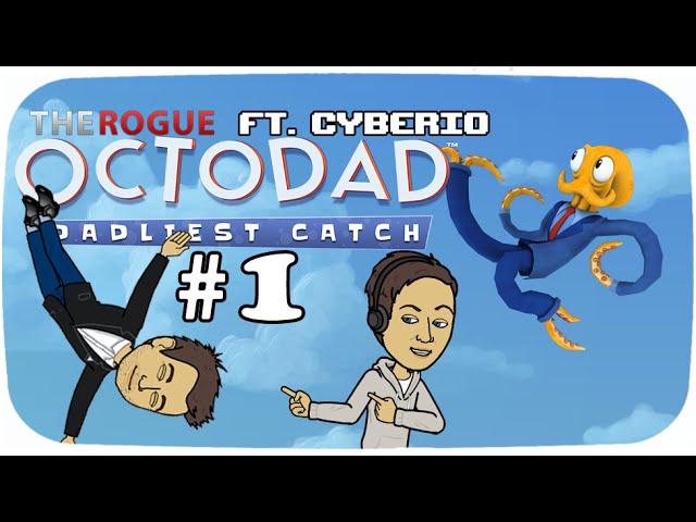 How To Secret Octopus - The Rogue Plays Octodad Dadliest catch Ft. Cyberio [Episode 1]