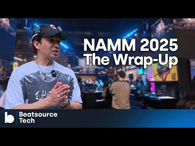 NAMM 2025: The Beatsource Tech Wrap-Up