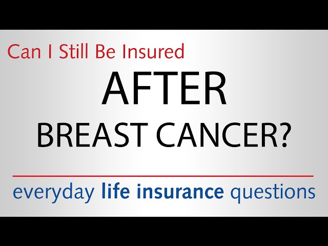 Getting Life Insurance After Breast Cancer