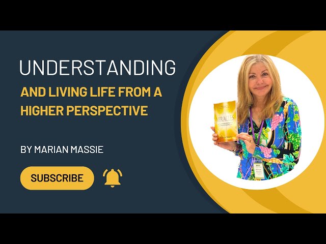 Understanding and living life from a higher perspective | Marian Massie