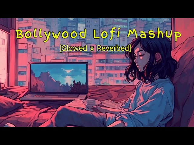 Bollywood Lofi Mashup 🎶🎤 || Lofi songs 🎧 || Slowed X reverbed ❣️🎼|| Lofi nights 🌇