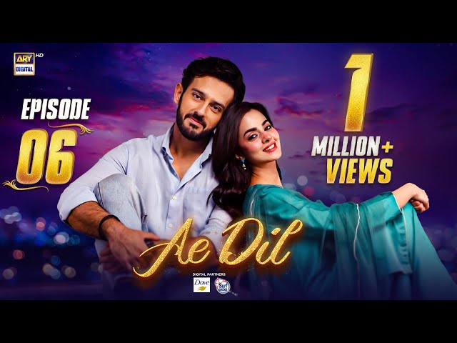 Ae Dil Episode 6 | 16 Jan 2025 (Eng Sub) Digitally Presented by Dove & Surf Excel | ARY Digital